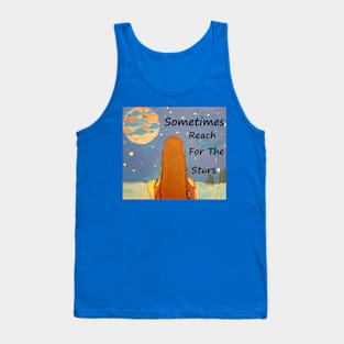 SOMETIMES REACH FOR THE STARS Tank Top